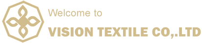 Welcome to VISION TEXTILE CO,.LTD